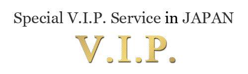 Special V.I.P. Service in JAPAN